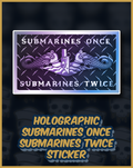 Holographic Submarine Once Submarines Twice Sticker